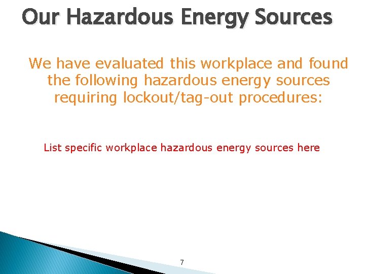 Our Hazardous Energy Sources We have evaluated this workplace and found the following hazardous