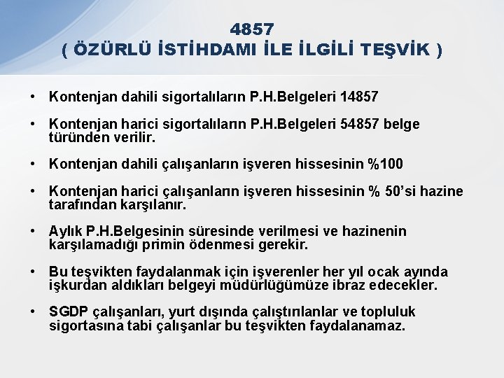 4857 ( ÖZÜRLÜ İSTİHDAMI İLE İLGİLİ TEŞVİK ) • Kontenjan dahili sigortalıların P. H.