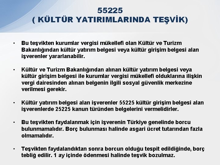 55225 ( KÜLTÜR YATIRIMLARINDA TEŞVİK) • Bu teşvikten kurumlar vergisi mükellefi olan Kültür ve