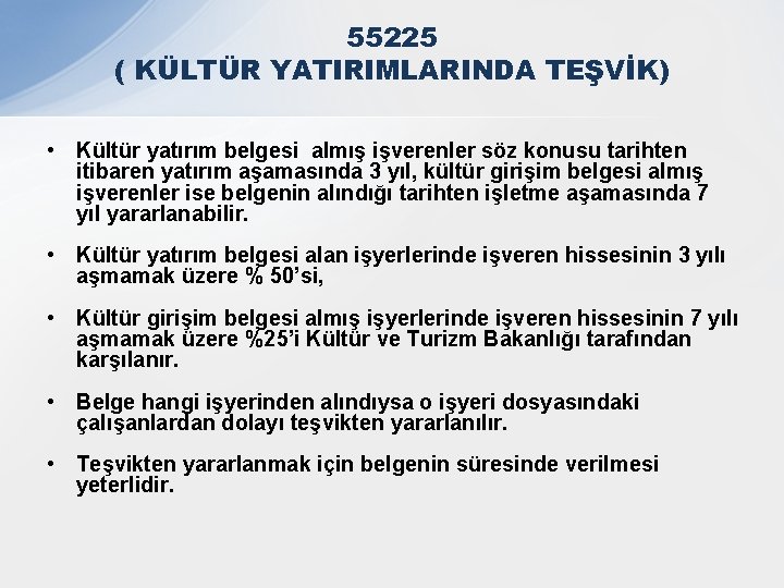 55225 ( KÜLTÜR YATIRIMLARINDA TEŞVİK) • Kültür yatırım belgesi almış işverenler söz konusu tarihten