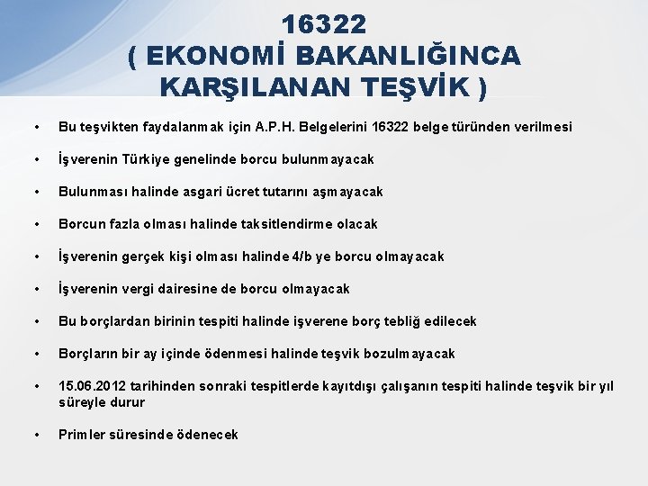 16322 ( EKONOMİ BAKANLIĞINCA KARŞILANAN TEŞVİK ) • Bu teşvikten faydalanmak için A. P.