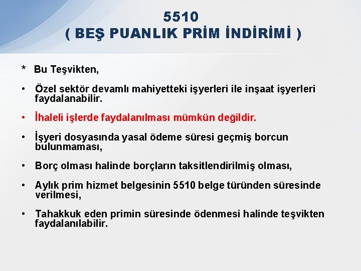 5510 ( BEŞ PUANLIK PRİM İNDİRİMİ ) * Bu Teşvikten, • Özel sektör devamlı