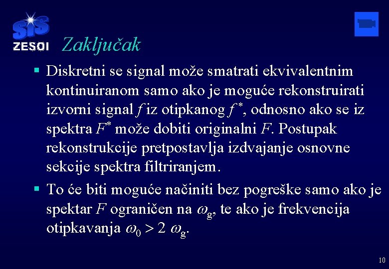 Zaključak § Diskretni se signal može smatrati ekvivalentnim kontinuiranom samo ako je moguće rekonstruirati