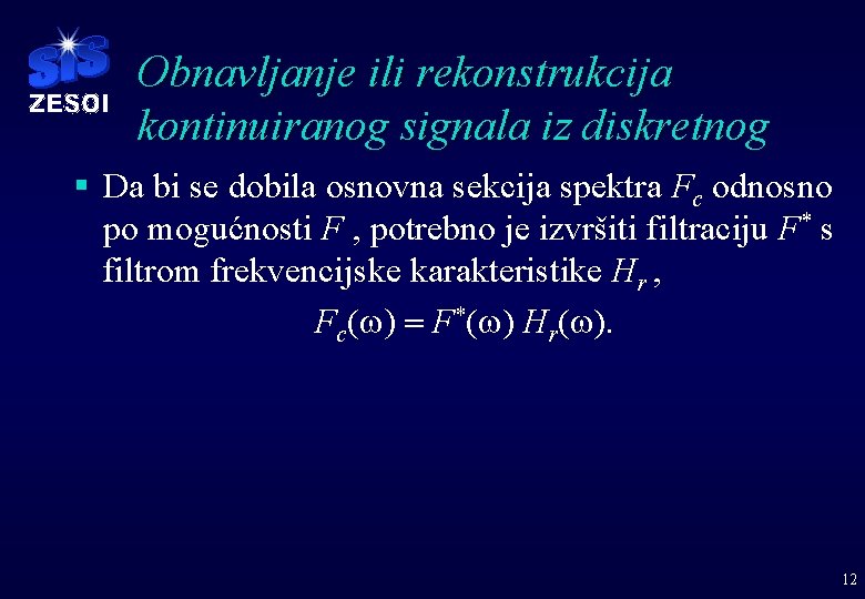 Obnavljanje ili rekonstrukcija kontinuiranog signala iz diskretnog § Da bi se dobila osnovna sekcija