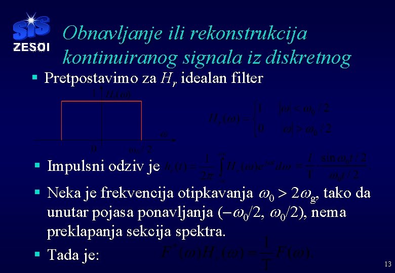 Obnavljanje ili rekonstrukcija kontinuiranog signala iz diskretnog § Pretpostavimo za Hr idealan filter §
