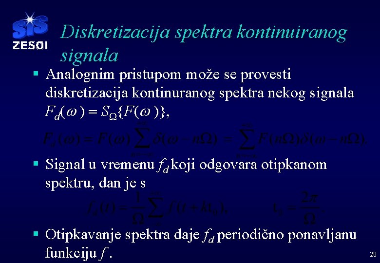 Diskretizacija spektra kontinuiranog signala § Analognim pristupom može se provesti diskretizacija kontinuranog spektra nekog