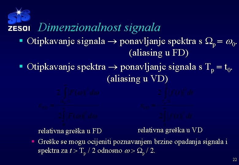 Dimenzionalnost signala § Otipkavanje signala ® ponavljanje spektra s Wp = w 0. (aliasing