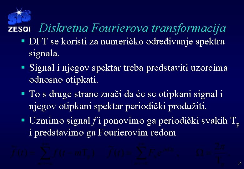 Diskretna Fourierova transformacija § DFT se koristi za numeričko određivanje spektra signala. § Signal