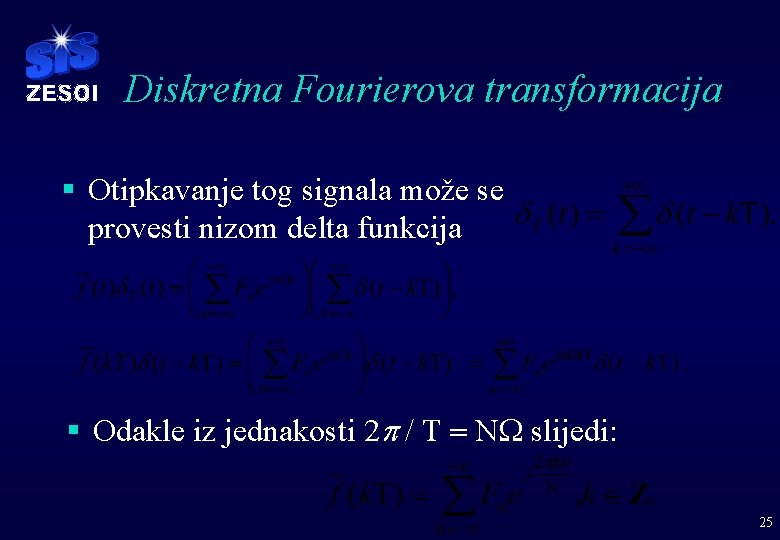 Diskretna Fourierova transformacija § Otipkavanje tog signala može se provesti nizom delta funkcija §