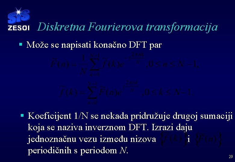 Diskretna Fourierova transformacija § Može se napisati konačno DFT par § Koeficijent 1/N se