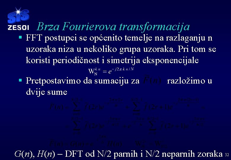 Brza Fourierova transformacija § FFT postupci se općenito temelje na razlaganju n uzoraka niza