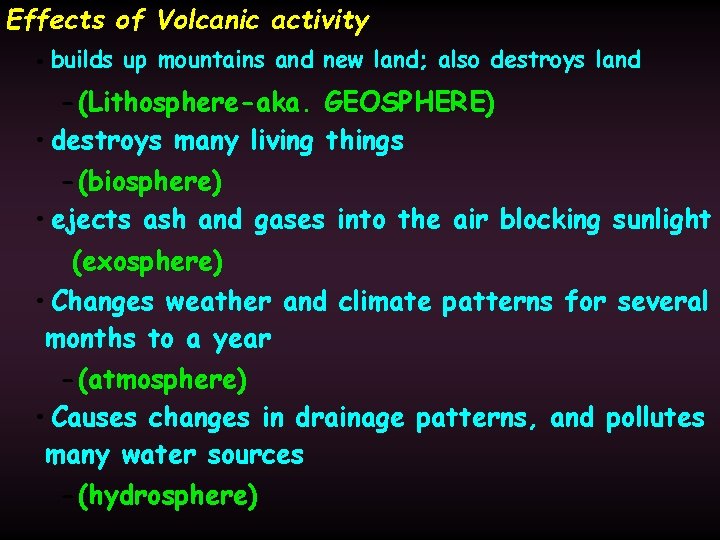 Effects of Volcanic activity • builds up mountains and new land; also destroys land