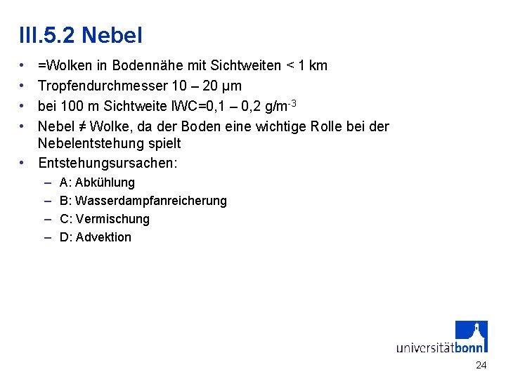 III. 5. 2 Nebel • • =Wolken in Bodennähe mit Sichtweiten < 1 km