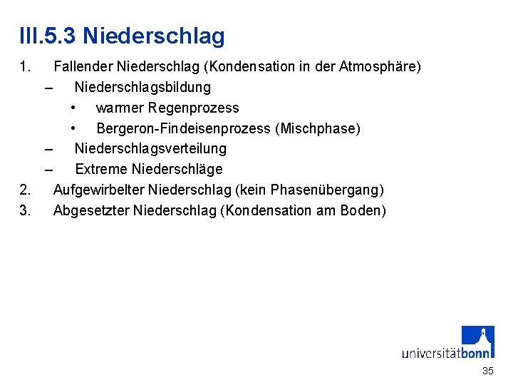 III. 5. 3 Niederschlag 1. Fallender Niederschlag (Kondensation in der Atmosphäre) – Niederschlagsbildung •