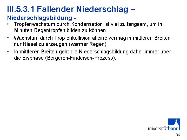 III. 5. 3. 1 Fallender Niederschlag – Niederschlagsbildung - • Tropfenwachstum durch Kondensation ist