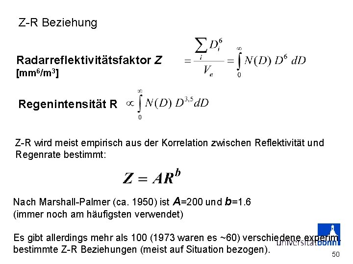 Z-R Beziehung Radarreflektivitätsfaktor Z [mm 6/m 3] Regenintensität R Z-R wird meist empirisch aus