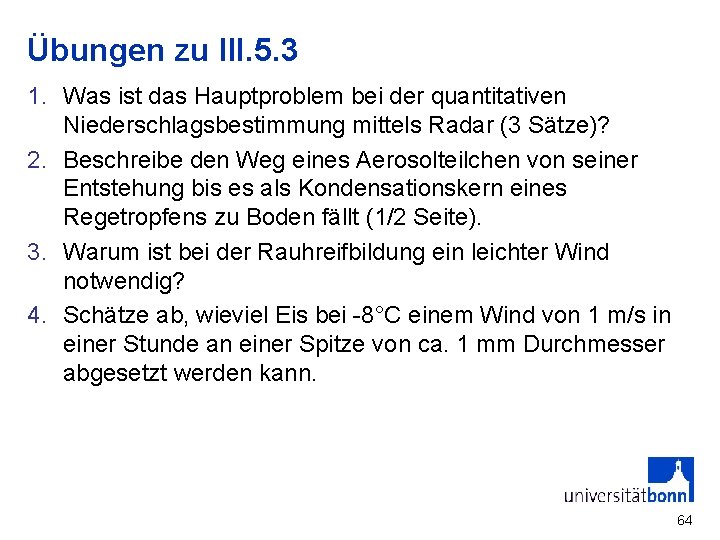 Übungen zu III. 5. 3 1. Was ist das Hauptproblem bei der quantitativen Niederschlagsbestimmung