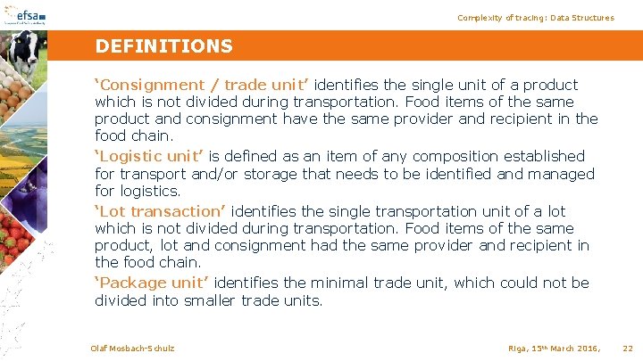 Complexity of tracing: Data Structures DEFINITIONS ‘Consignment / trade unit’ identifies the single unit