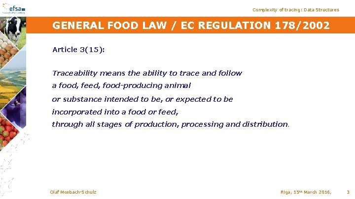 Complexity of tracing: Data Structures GENERAL FOOD LAW / EC REGULATION 178/2002 Article 3(15):