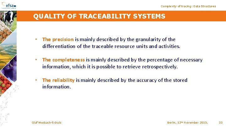 Complexity of tracing: Data Structures QUALITY OF TRACEABILITY SYSTEMS • The precision is mainly