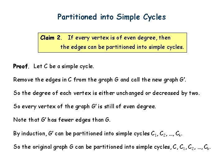 Partitioned into Simple Cycles Claim 2. If every vertex is of even degree, then
