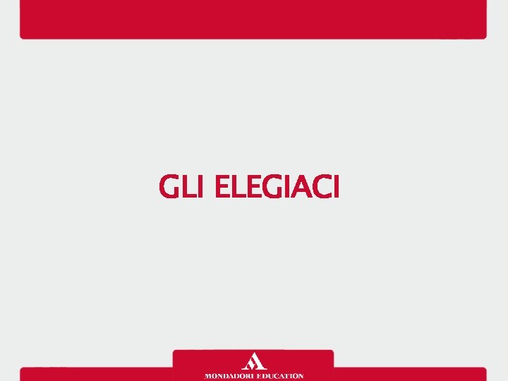 GLI ELEGIACI 