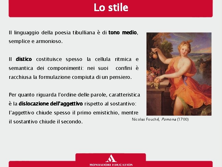 Lo stile Il linguaggio della poesia tibulliana è di tono medio, semplice e armonioso.