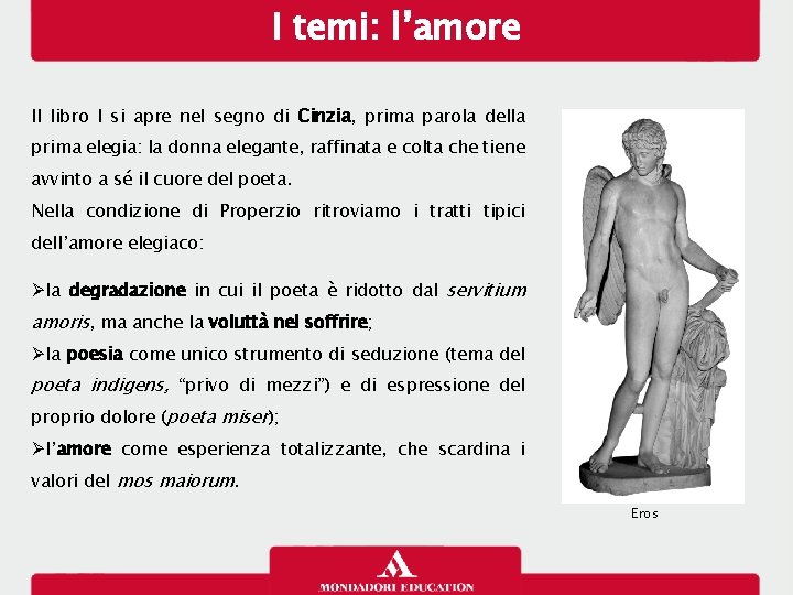 I temi: l’amore Il libro I si apre nel segno di Cinzia, prima parola