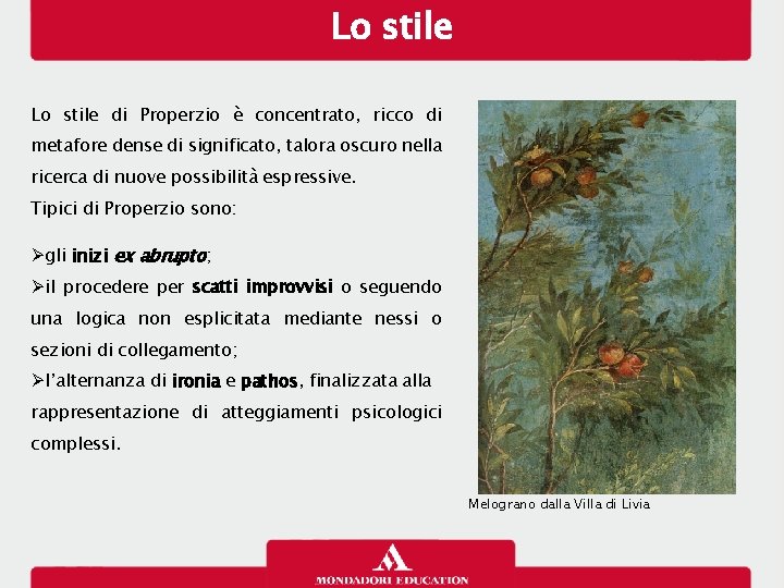 Lo stile di Properzio è concentrato, ricco di metafore dense di significato, talora oscuro