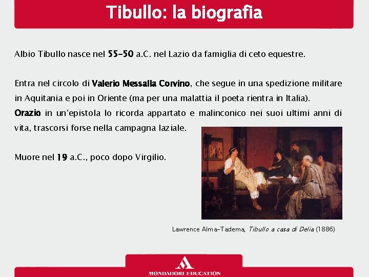 Tibullo: la biografia Albio Tibullo nasce nel 55 -50 a. C. nel Lazio da