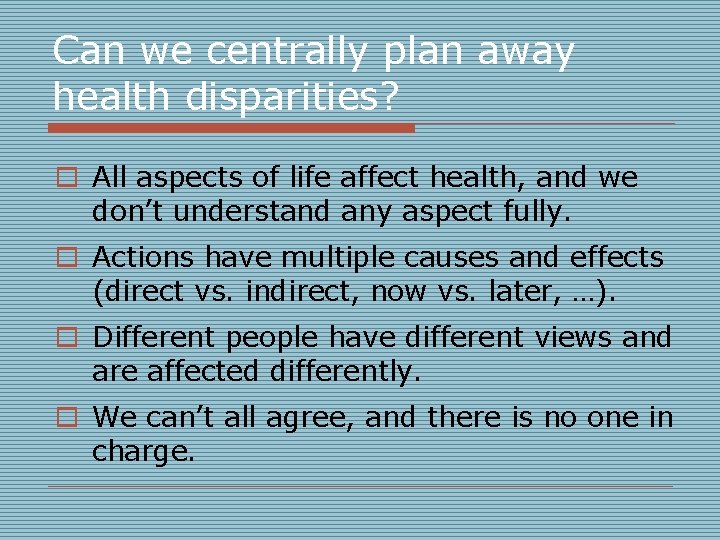 Can we centrally plan away health disparities? o All aspects of life affect health, Can we centrally plan away health disparities? o All aspects of life affect health,