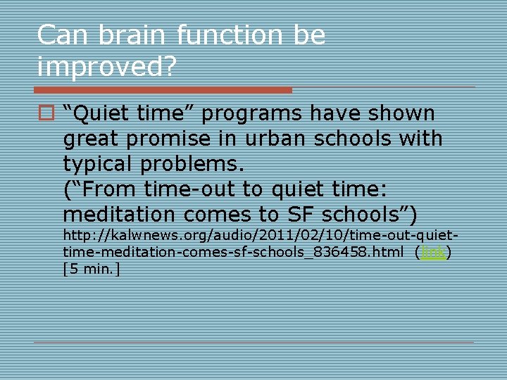 Can brain function be improved? o “Quiet time” programs have shown great promise in Can brain function be improved? o “Quiet time” programs have shown great promise in