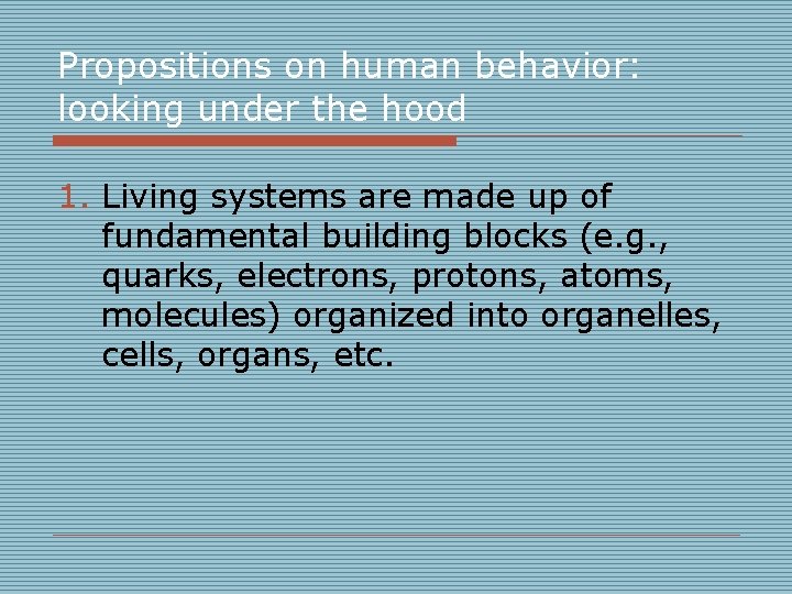 Propositions on human behavior: looking under the hood 1. Living systems are made up