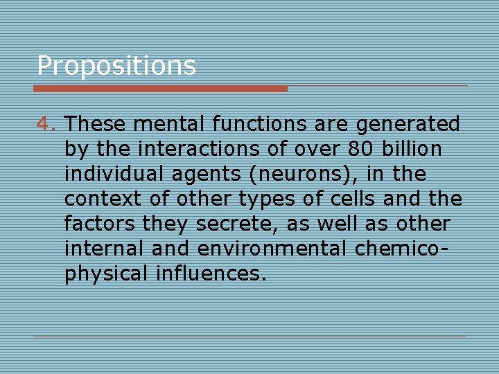 Propositions 4. These mental functions are generated by the interactions of over 80 billion