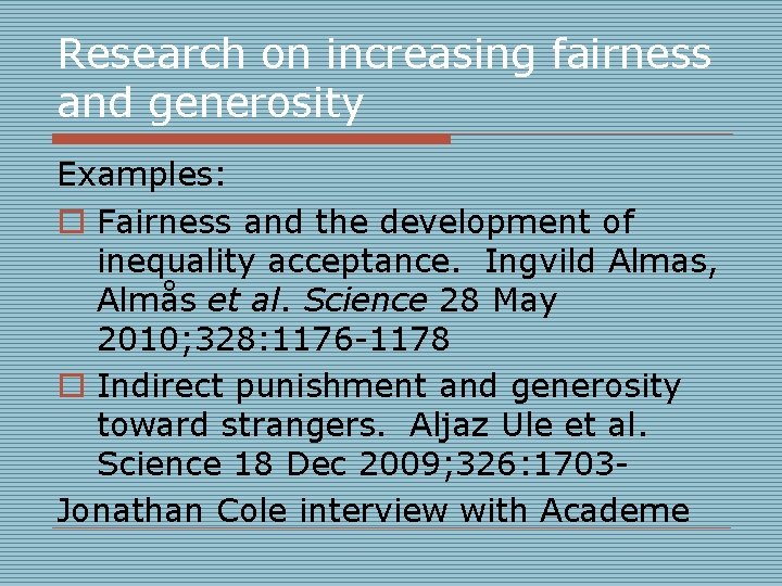 Research on increasing fairness and generosity Examples: o Fairness and the development of inequality Research on increasing fairness and generosity Examples: o Fairness and the development of inequality