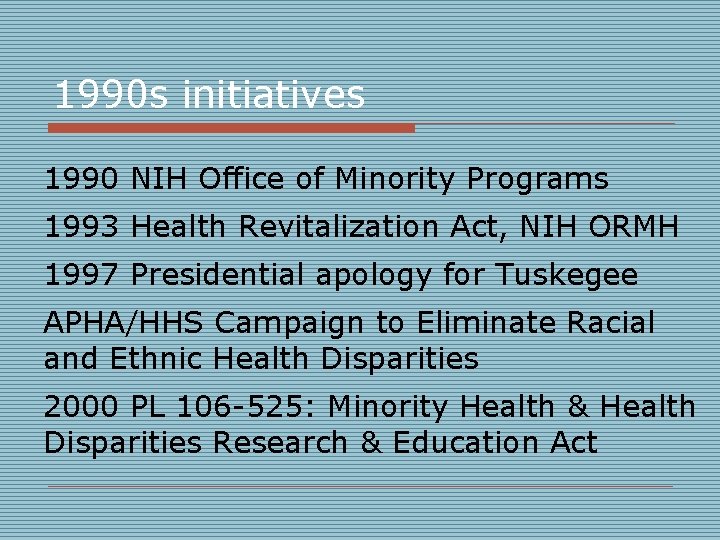 1990 s initiatives 1990 NIH Office of Minority Programs 1993 Health Revitalization Act, NIH