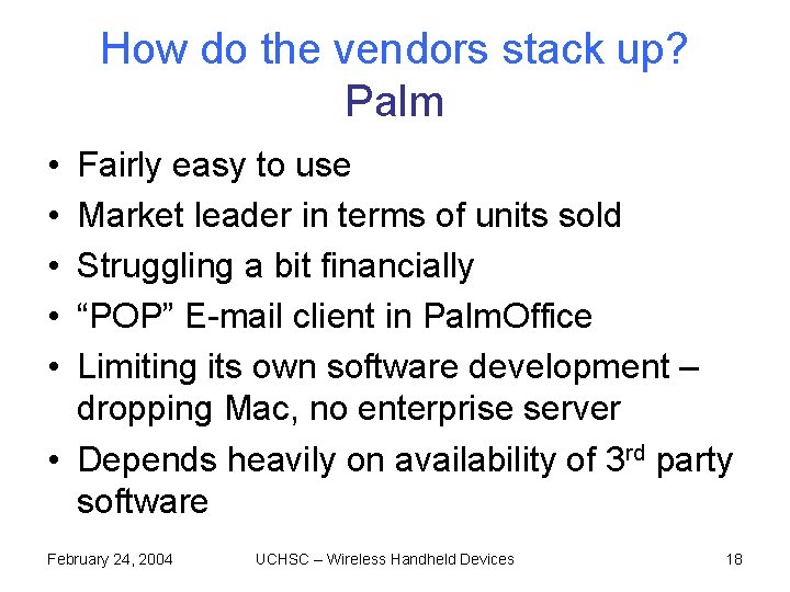 How do the vendors stack up? Palm • • • Fairly easy to use How do the vendors stack up? Palm • • • Fairly easy to use