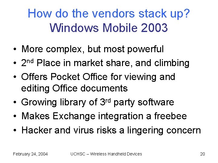 How do the vendors stack up? Windows Mobile 2003 • More complex, but most How do the vendors stack up? Windows Mobile 2003 • More complex, but most