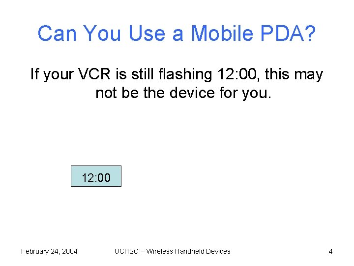 Can You Use a Mobile PDA? If your VCR is still flashing 12: 00, Can You Use a Mobile PDA? If your VCR is still flashing 12: 00,