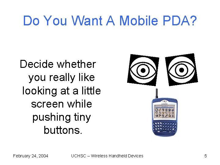 Do You Want A Mobile PDA? Decide whether you really like looking at a Do You Want A Mobile PDA? Decide whether you really like looking at a