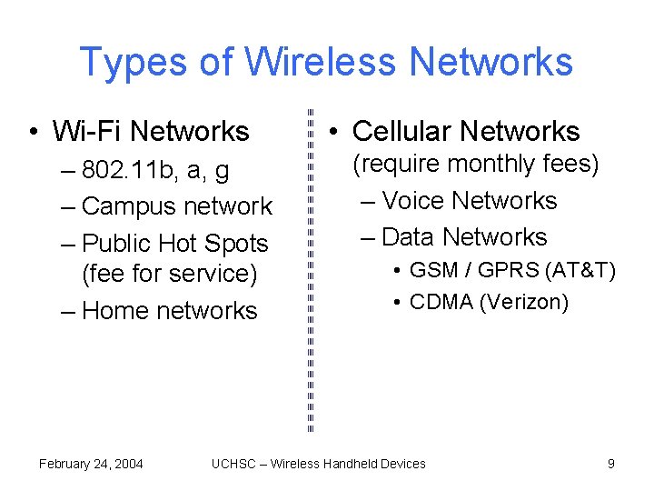 Types of Wireless Networks • Wi-Fi Networks – 802. 11 b, a, g – Types of Wireless Networks • Wi-Fi Networks – 802. 11 b, a, g –