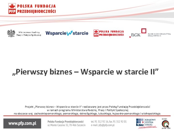 „Pierwszy biznes – Wsparcie w starcie II” Projekt „Pierwszy biznes – Wsparcie w starcie