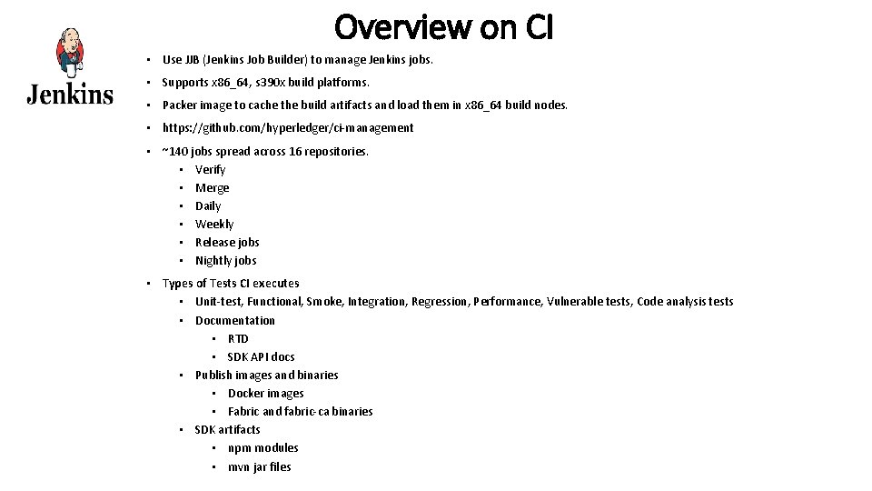 Overview on CI • Use JJB (Jenkins Job Builder) to manage Jenkins jobs. •