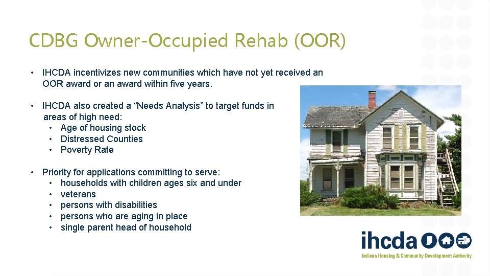 CDBG Owner-Occupied Rehab (OOR) • IHCDA incentivizes new communities which have not yet received