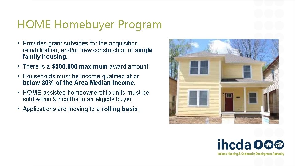 HOME Homebuyer Program • Provides grant subsides for the acquisition, rehabilitation, and/or new construction