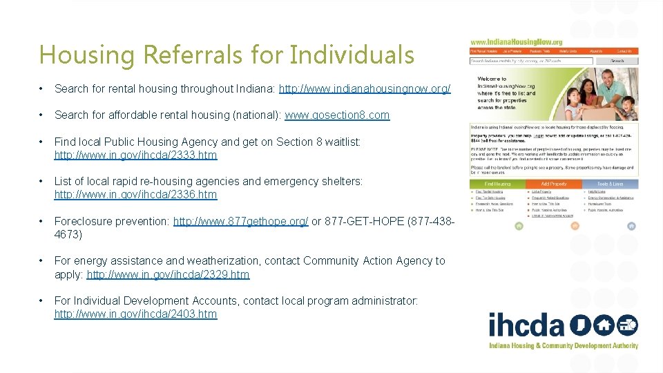 Housing Referrals for Individuals • Search for rental housing throughout Indiana: http: //www. indianahousingnow.