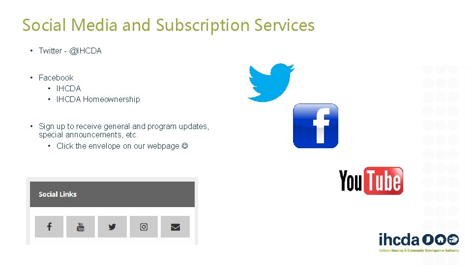 Social Media and Subscription Services • Twitter - @IHCDA • Facebook • IHCDA Homeownership