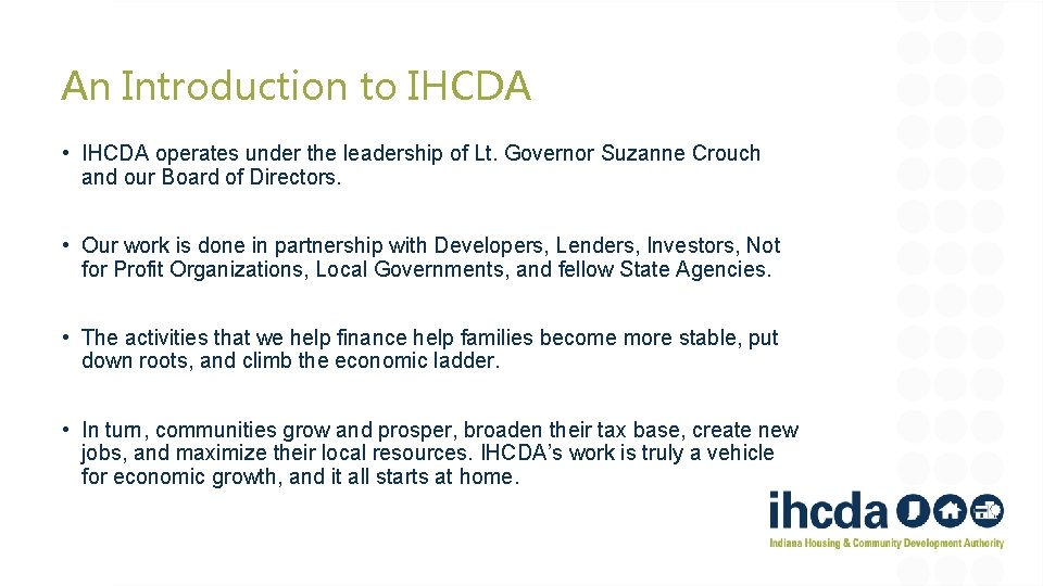 An Introduction to IHCDA • IHCDA operates under the leadership of Lt. Governor Suzanne