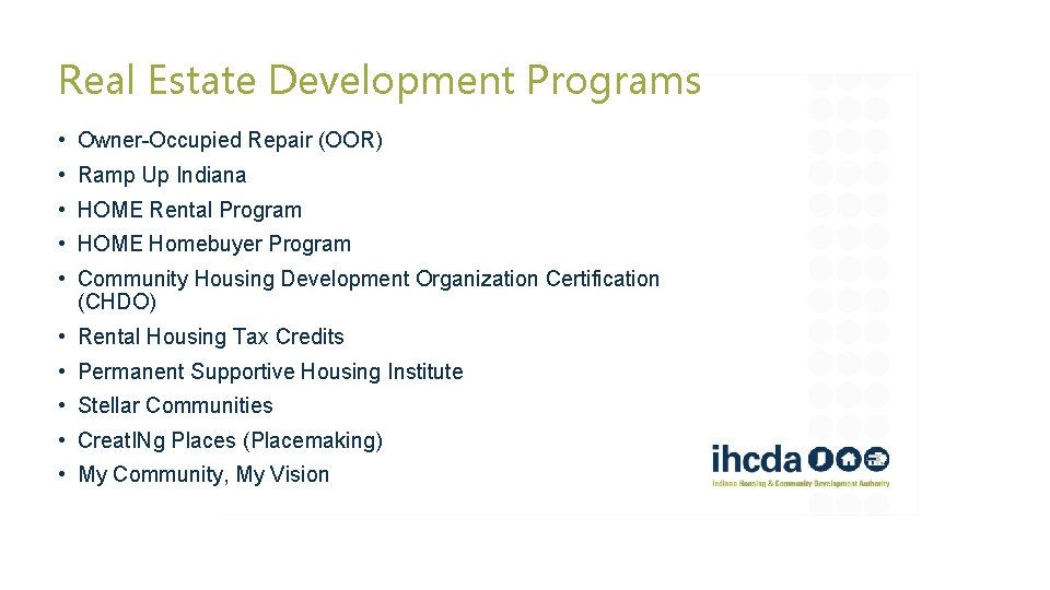 Real Estate Development Programs • Owner-Occupied Repair (OOR) • Ramp Up Indiana • HOME