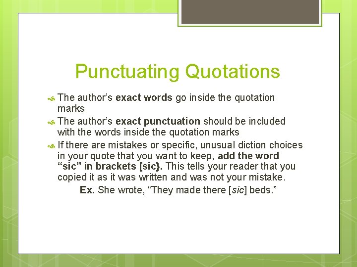 Punctuating Quotations The author’s exact words go inside the quotation marks The author’s exact